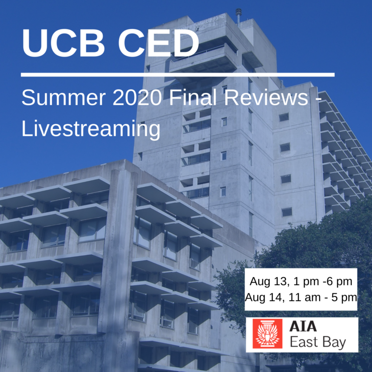 UCB CED: Summer 2020 Final Reviews Livestream - AIA – East Bay Chapter